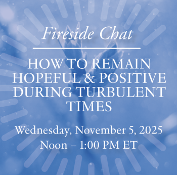 Fireside Chat: How to remain hopeful and positive during turbulent times