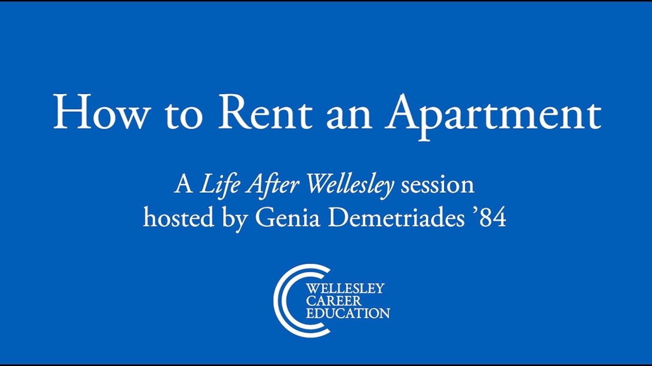 How to Rent an Apartment (Life After Wellesley Webinar) How to Rent an Apartment (Life After Wellesley Webinar)