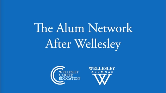 The Alum Network After Wellesley (Life After Wellesley Webinar)